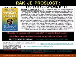 Ukucajte na youtube reči “svet bez raka” (ili world without cancer) i