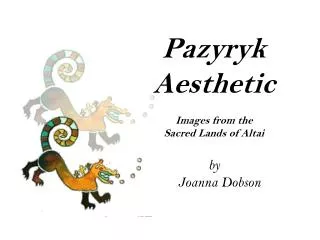 Pazyryk Aesthetic Images from the Sacred Lands of Altai by Joanna Dobson