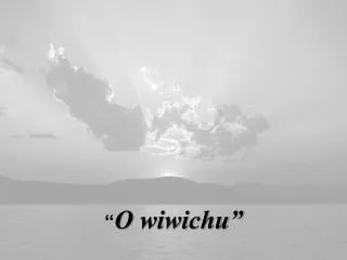 “ O wiwichu”