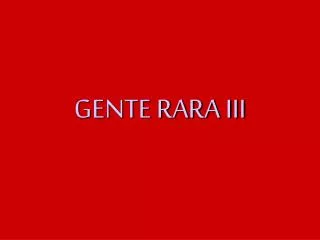 gente rara iii