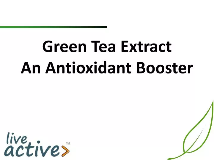 green tea extract an antioxidant booster