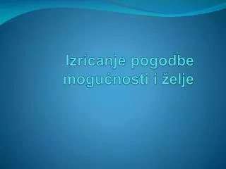 Izricanje pogodbe mogućnosti i želje