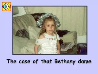 The case of that Bethany dame