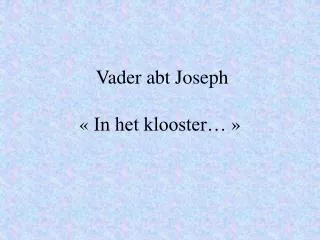 vader abt joseph in het klooster