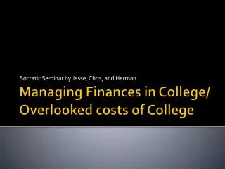 Managing Finances in College/ Overlooked costs of College