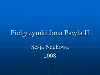pielgrzymki jana paw a ii