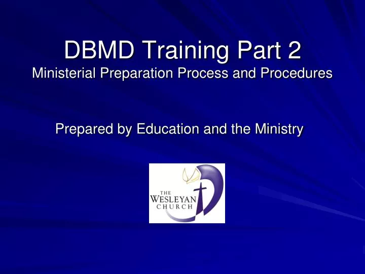 dbmd training part 2 ministerial preparation process and procedures
