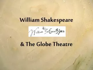 William Shakespeare &amp; The Globe Theatre