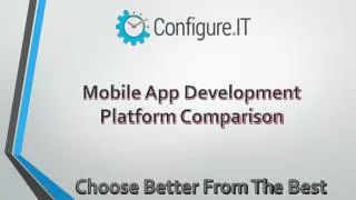 Mobile App development Platforms Comparison – A Must See PPT For IOS Developers