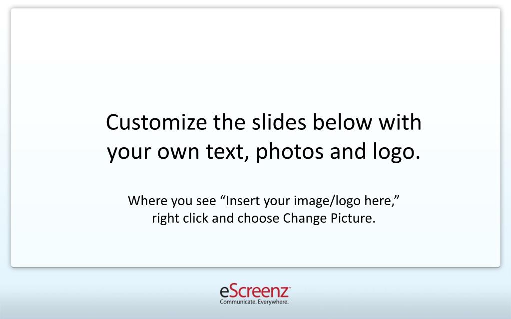 Customize the slides below with your own text, photos and logo. - slide 1
