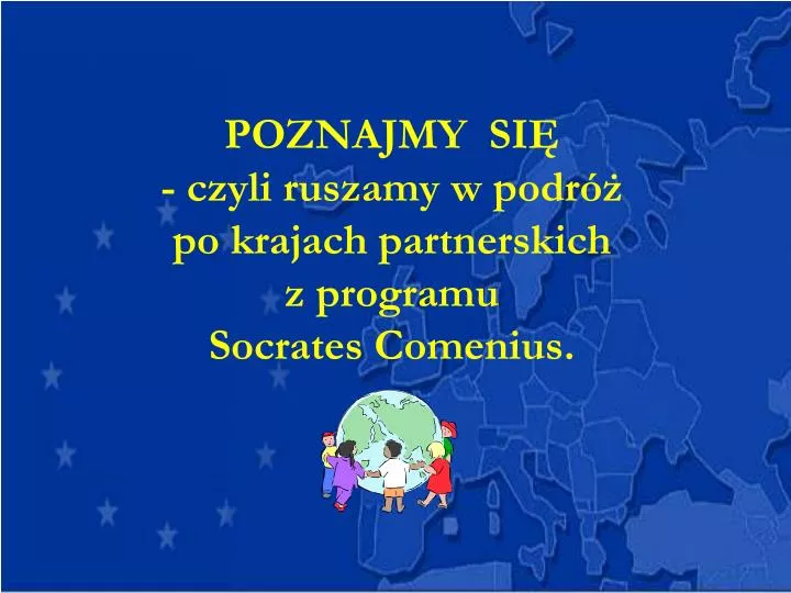 poznajmy si czyli ruszamy w podr po krajach partnerskich z programu socrates comenius