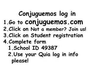 Conjuguemos log in Go to conjuguemos Click on Not a member? Join us!