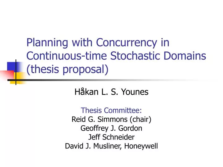 planning with concurrency in continuous time stochastic domains thesis proposal