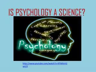 IS PSYCHOLOGY A SCIENCE?