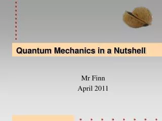 Quantum Mechanics in a Nutshell