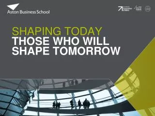SHAPING TODAY THOSE WHO WILL SHAPE TOMORROW