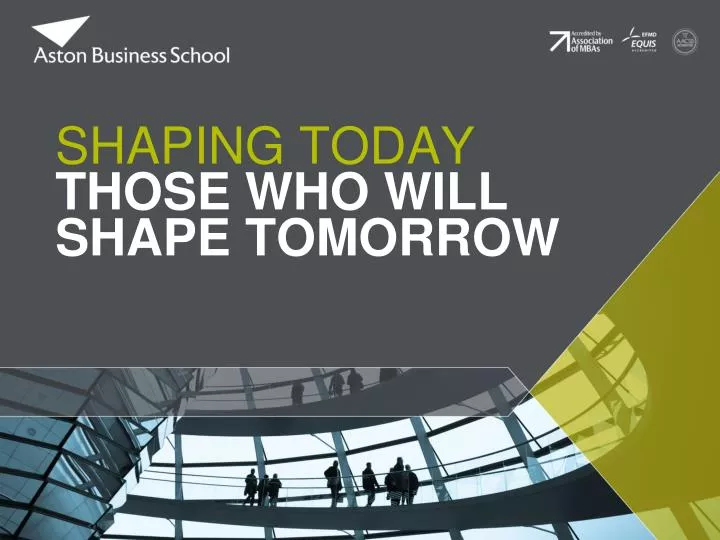 shaping today those who will shape tomorrow
