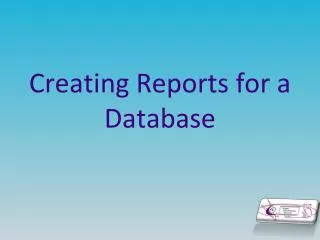 Creating Reports for a Database