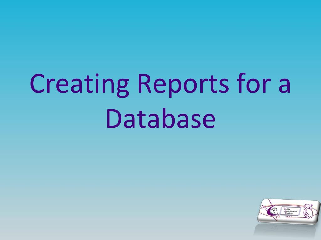 PPT - Creating Reports for a Database PowerPoint Presentation, free ...