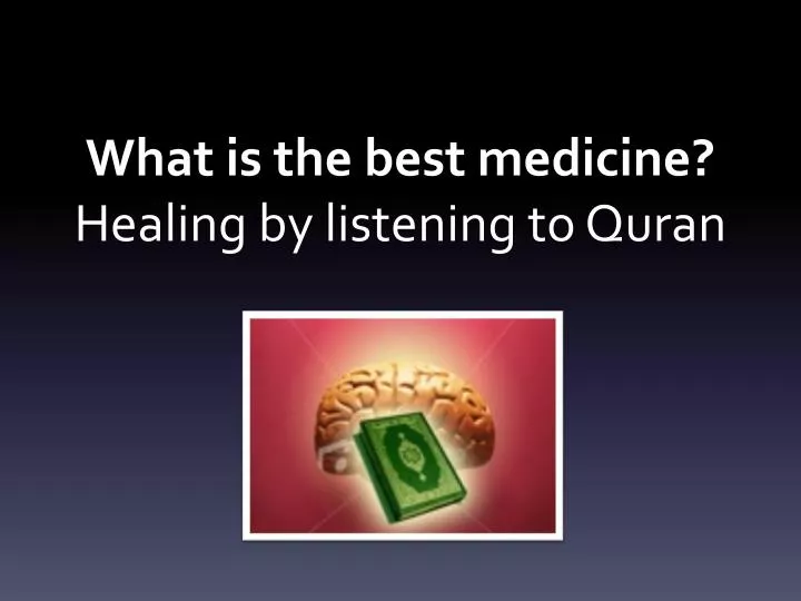 what is the best medicine healing by listening to quran