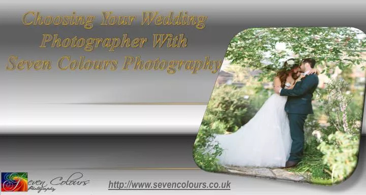 choosing your wedding photographer with seven colours photography