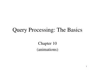 Query Processing: The Basics