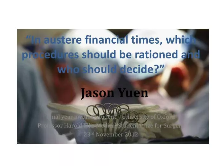 in austere financial times which procedures should be rationed and who should decide