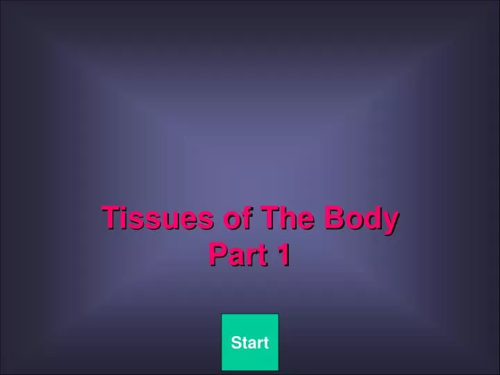 Ppt Tissues Of The Body Part 1 Powerpoint Presentation Free Download Id5282479 6284