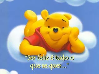 ser feliz tudo o que se quer