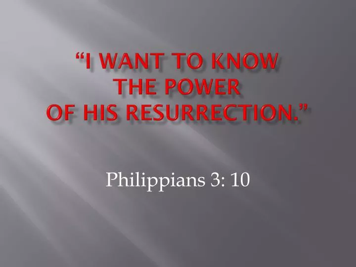 i want to know the power of his resurrection