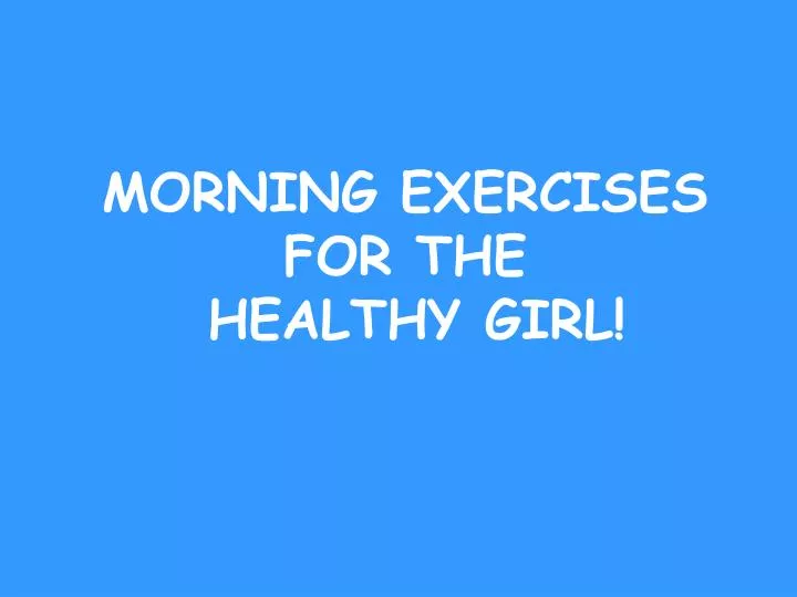 morning exercises for the healthy girl