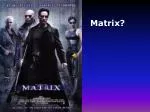 Matrix? - slide 1