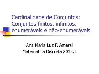 Cardinalidade de Conjuntos: Conjuntos finitos, infinitos, enumeráveis e não-enumeráveis