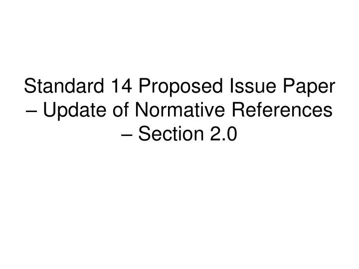 standard 14 proposed issue paper update of normative references section 2 0