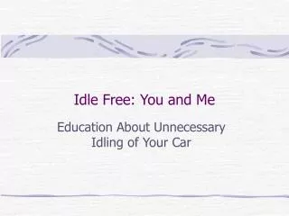 Idle Free: You and Me