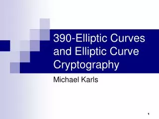 390-Elliptic Curves and Elliptic Curve Cryptography