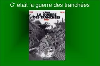 c tait la guerre des tranch es