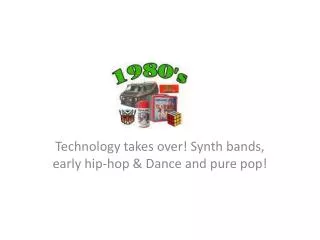 Technology takes over! Synth bands, early hip-hop &amp; Dance and pure pop!