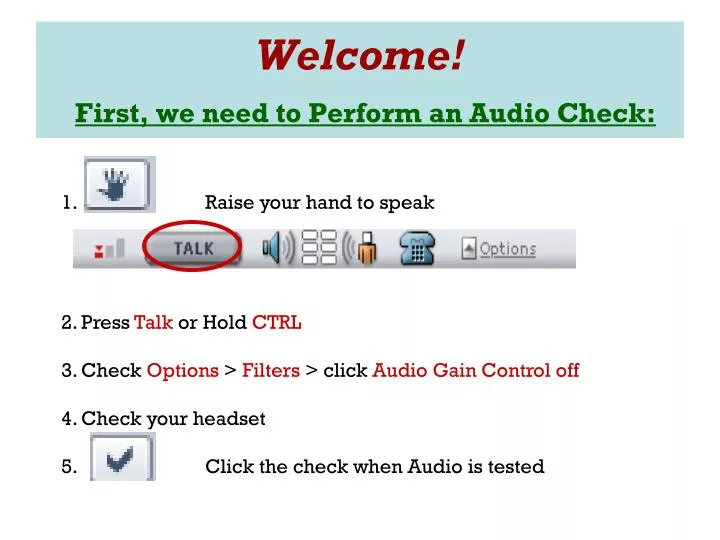 welcome first we need to perform an audio check