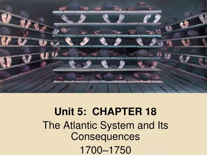 unit 5 chapter 18 the atlantic system and its consequences 1700 1750