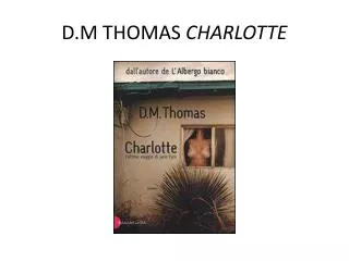 D.M THOMAS CHARLOTTE