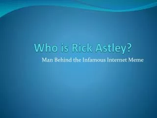 Who is Rick Astley ?