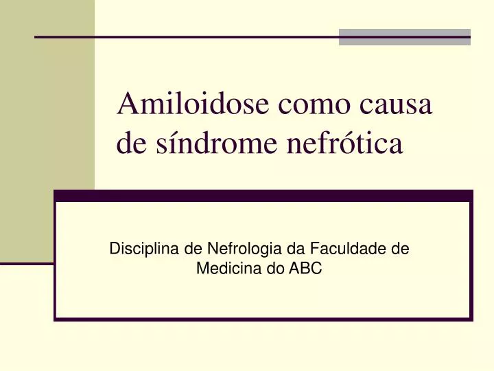 amiloidose como causa de s ndrome nefr tica