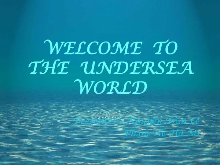welcome to the undersea world