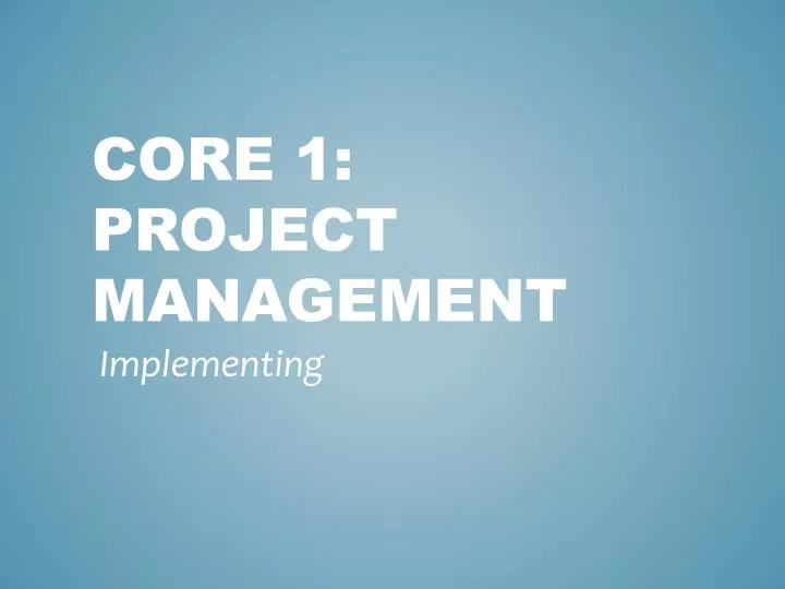 core 1 project management
