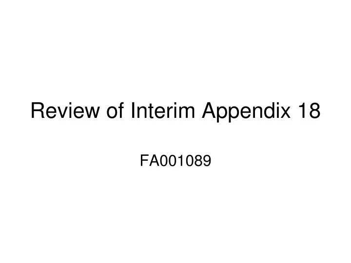 review of interim appendix 18