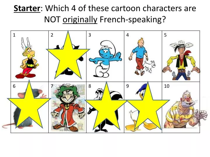 starter which 4 of these cartoon characters are not originally french speaking