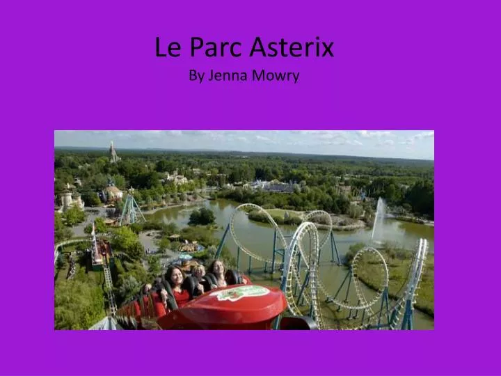 le parc asterix by jenna mowry