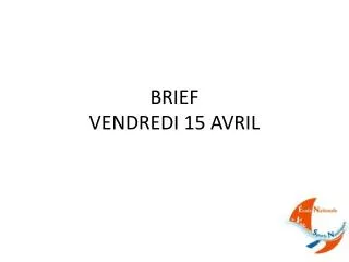 brief vendredi 15 avril