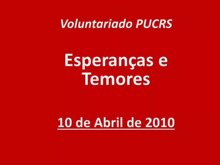 voluntariado pucrs esperan as e temores 10 de abril de 2010